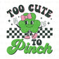 Too Cute To Pinch, dtf transfer, Girl St Patrick Day, Tshirt Transfer, Clover Dtf, Shamrock Dtf, St. Patrick's Day Tshirt Transfer
