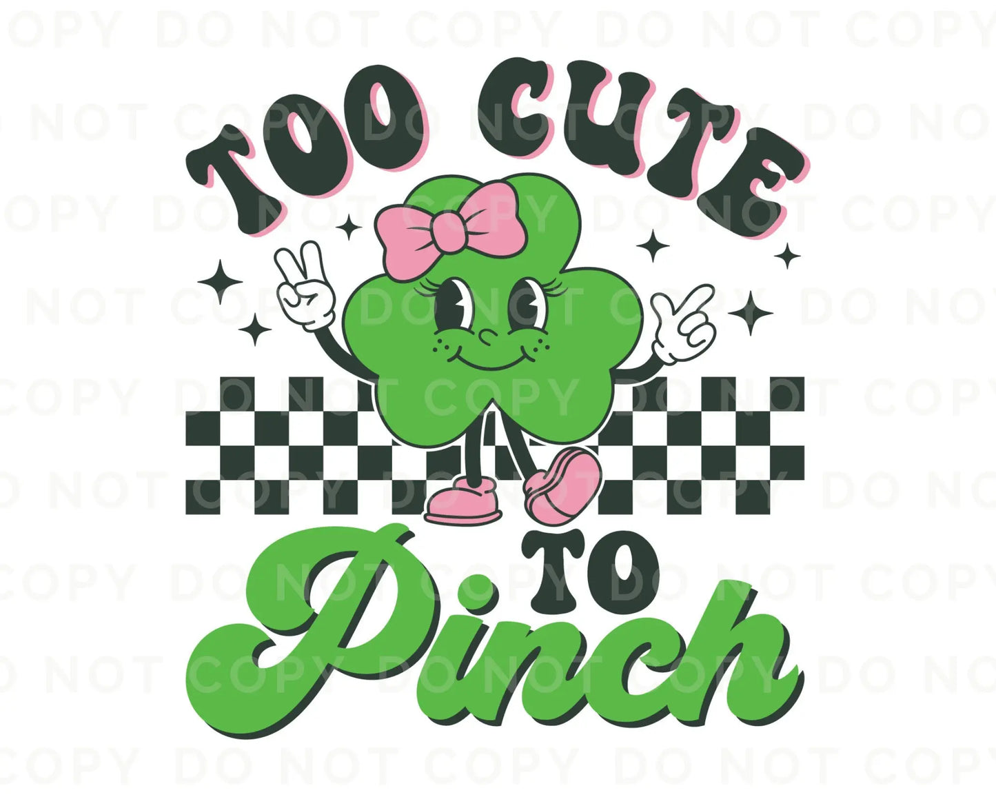 Too Cute To Pinch, dtf transfer, Girl St Patrick Day, Tshirt Transfer, Clover Dtf, Shamrock Dtf, St. Patrick's Day Tshirt Transfer