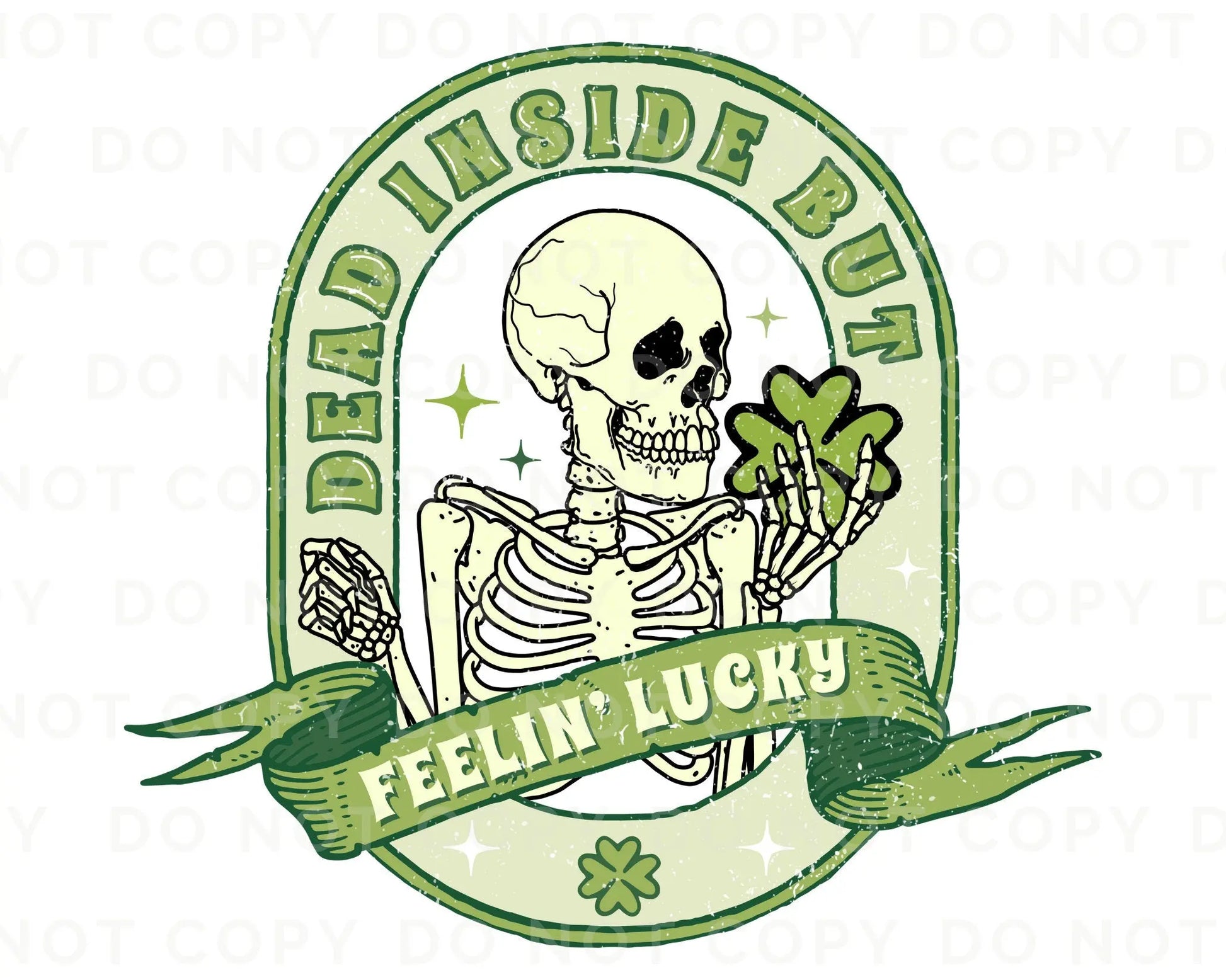 Dead Inside But Feeling Lucky, DTF Transfer, St. Patrick's Day Tshirt Transfer, St. Patricks Day Transfer, St.Patty's Skull, Skellie