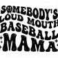 Somebody's Loud Mouth Baseball Mama DTF Transfers, Baseball dtf, Baseball Fan dtf, Baseball Vibes dtf, Baseball Mom dtf, Ready to Press