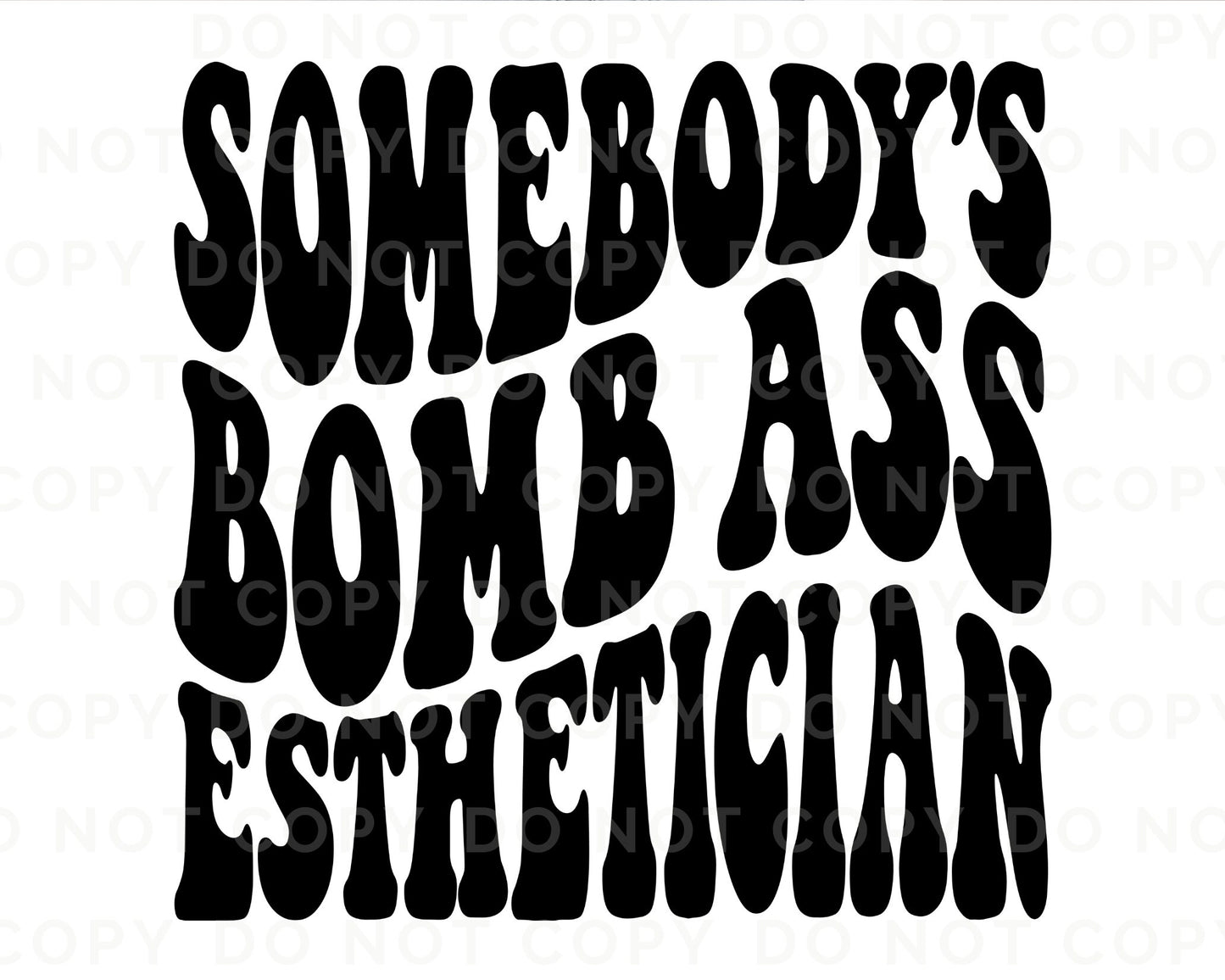 Somebody's Bomb Ass Esthetician DTF Transfers, Somebody's, Esthetician, Ready to Press, T-shirt Transfers, Heat Transfer, Direct to Film