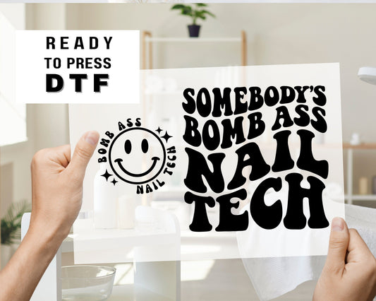 DTF Ready to Press Tshirt Transfers Nail Tech Direct to Film dtf Transfers dtf Somebody's Bomb Ass Nail Tech dtf Transfers