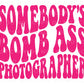 DTF Ready to Press Tshirt Transfers Photographer Direct to Film dtf Transfers dtf Somebody's Bomb Ass Photographer dtf Transfers