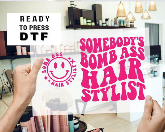 DTF Ready to Press Tshirt Transfers Hairstylist Direct to Film dtf Transfers dtf Somebody's Bomb Ass Hairstylist dtf Transfers