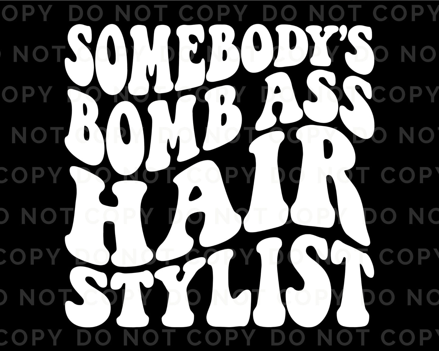 Somebody's Bomb Ass Hair stylist DTF Transfers, Somebody's, Hair Stylist, Ready to Press, T-shirt Transfers, Heat Transfer, Direct to Film