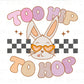 Too Hip To Hop dtf Transfers, Ready to Press, T-shirt Transfers, Heat Transfer, Direct to Film, Easter Bunny, Groovy Hunny Bunny dtf
