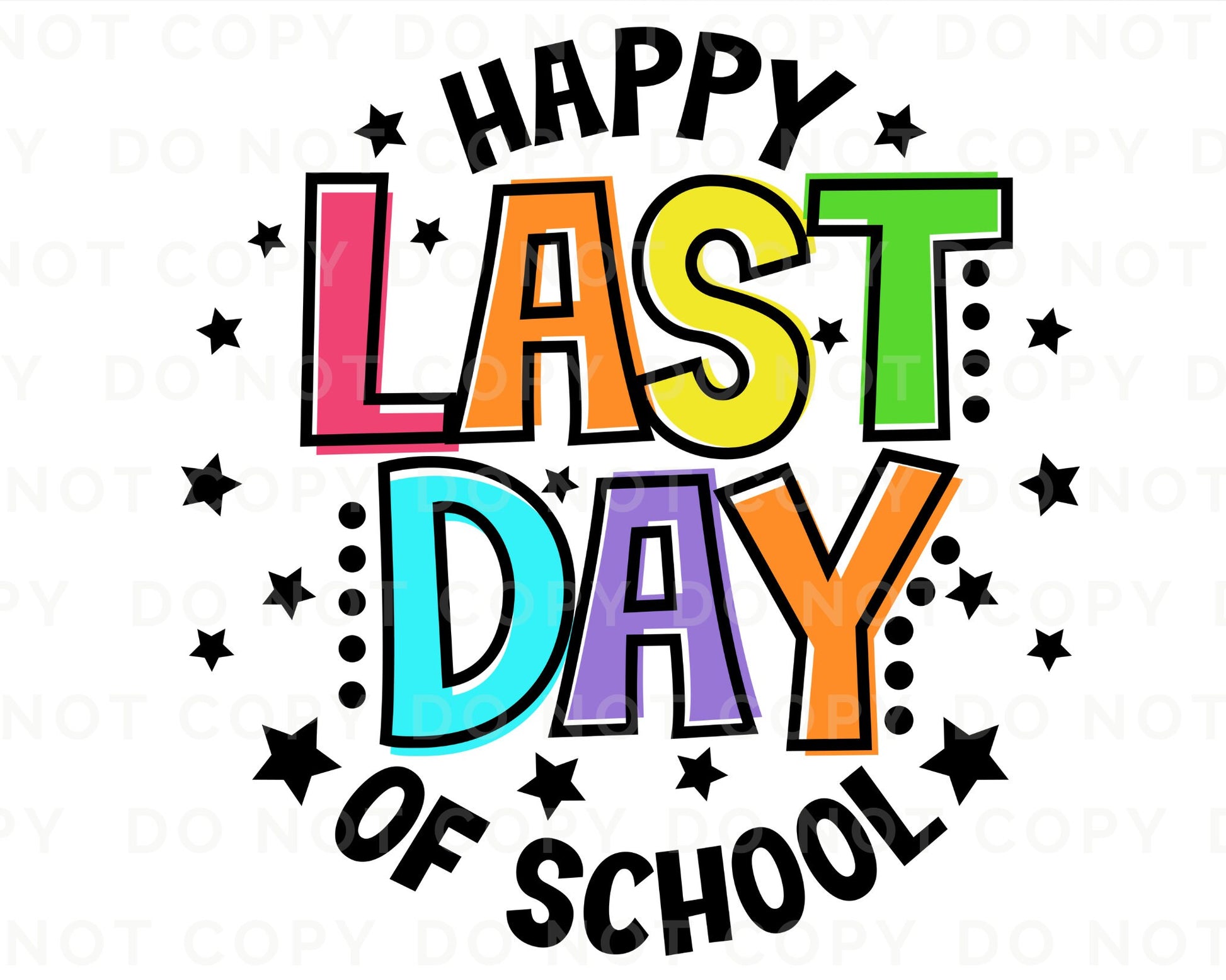 Happy Last Day of School dtf, Heat Transfer, Ready to Press, Direct to Film, School graduation dtf, Teacher Last Day T-shirt Transfer