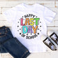 Happy Last Day of School dtf, Heat Transfer, Ready to Press, Direct to Film, School graduation dtf, Teacher Last Day T-shirt Transfer
