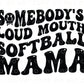A direct to film transfer that says Somebody&#39;s Loud mouth Softball Mom. Back and front option. Front design is of baseball smiley face. The DTF transfer is a cold peel ready to press transfer.