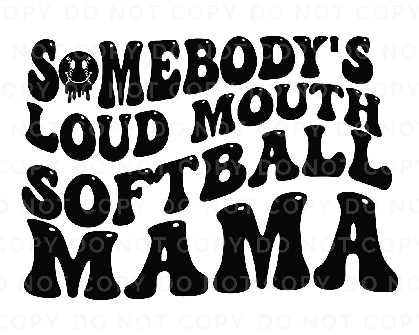 A direct to film transfer that says Somebody&#39;s Loud mouth Softball Mom. Back and front option. Front design is of baseball smiley face. The DTF transfer is a cold peel ready to press transfer.