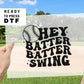 Hey Batter Batter Swing DTF transfer, Baseball Mom Shirt Transfer, Baseball dtf, Ready to Press, Direct to Film