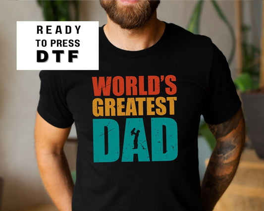 World's Greatest Dad DTF Transfers, T-shirt Transfers, Heat Transfer, Direct to Film, Ready to Press, Father’s Day, Dad's Birthday gift