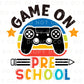 DTF Transfer, First Day of School, Heat Transfer, Ready to Press, Direct to Film, Video Game, Remote Controller, Game On Preschool