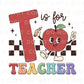 DTF Transfer, First Day of School, Heat Transfer, Ready to Press, Direct to Film, Back to School, Teacher, T is for Teacher