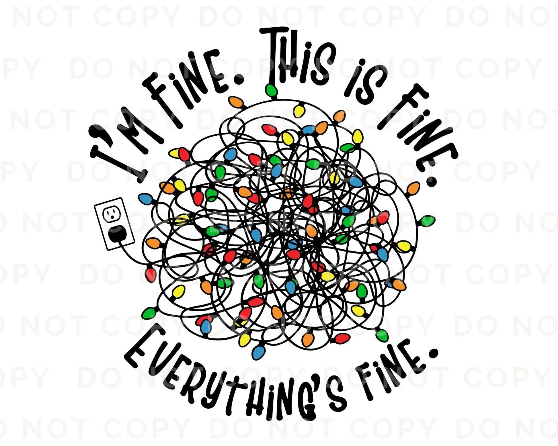 DTF Transfers, Ready to Press, T-shirt Transfers, Heat Transfer, Direct to Film, Christmas Lights, I'm Fine This is Fine Everything's Fine