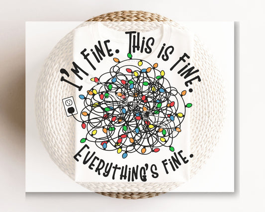 DTF Transfers, Ready to Press, T-shirt Transfers, Heat Transfer, Direct to Film, Christmas Lights, I'm Fine This is Fine Everything's Fine