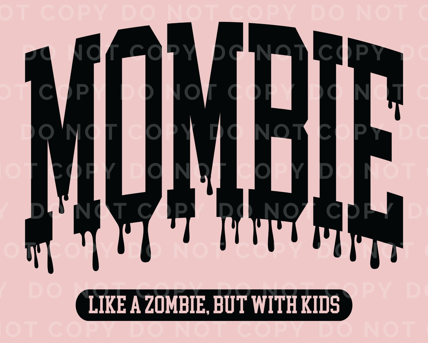 DTF Transfers, Ready to Press, T-shirt Transfers, Heat Transfer, Direct to Film, Custom, Halloween, Mombie Like a Zombie But with Kids