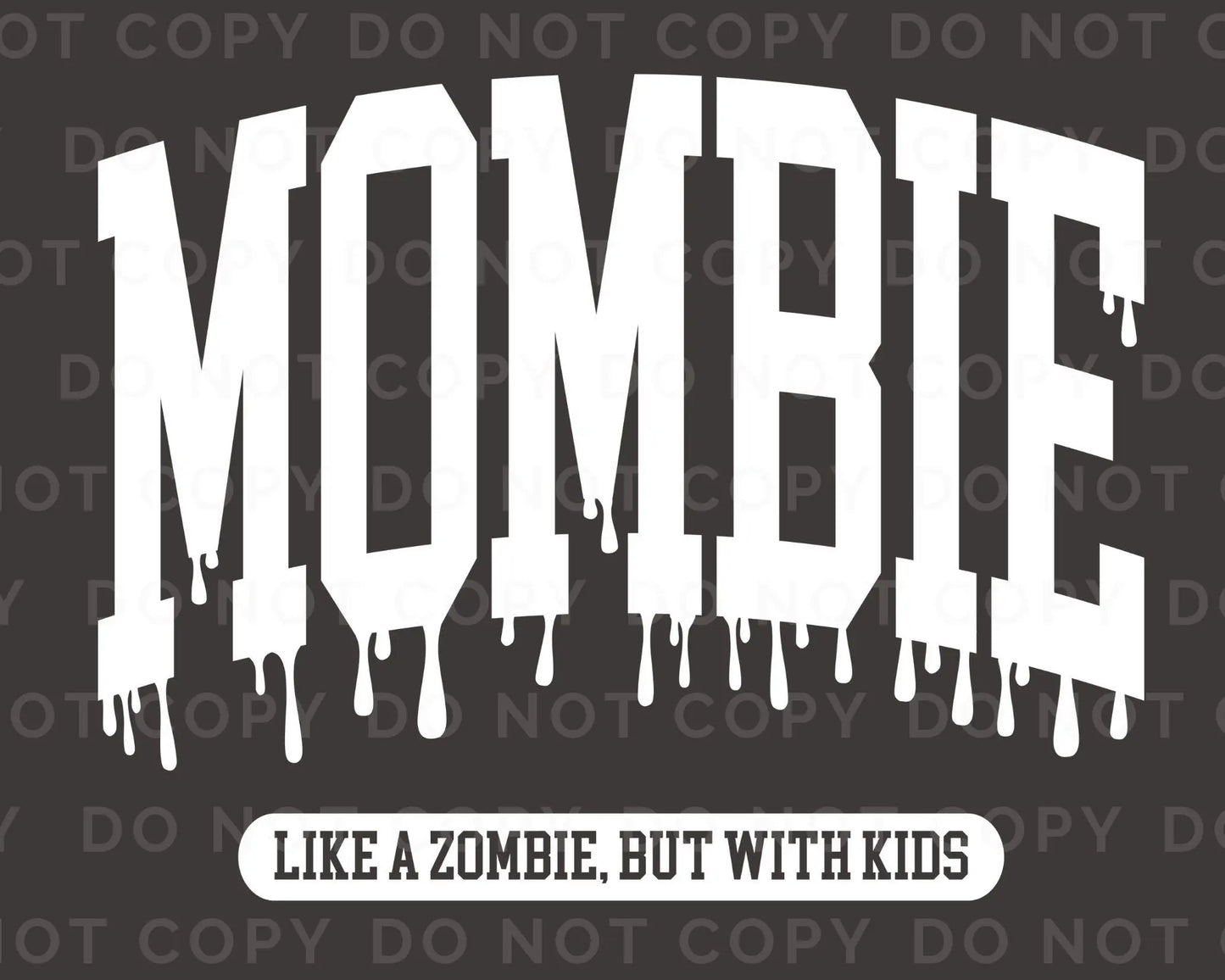 DTF Transfers, Ready to Press, T-shirt Transfers, Heat Transfer, Direct to Film, Custom, Halloween, Mombie Like a Zombie But with Kids