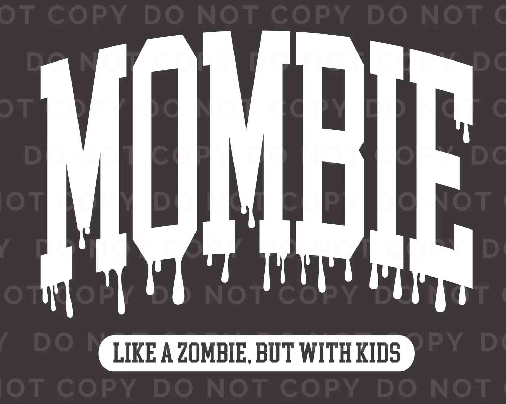 DTF Transfers, Ready to Press, T-shirt Transfers, Heat Transfer, Direct to Film, Custom, Halloween, Mombie Like a Zombie But with Kids