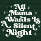 DTF Transfers, Ready to Press, T-shirt Transfers, Heat Transfer, Direct to Film, Christmas, Holiday, All Mama Wants is a Silent Night