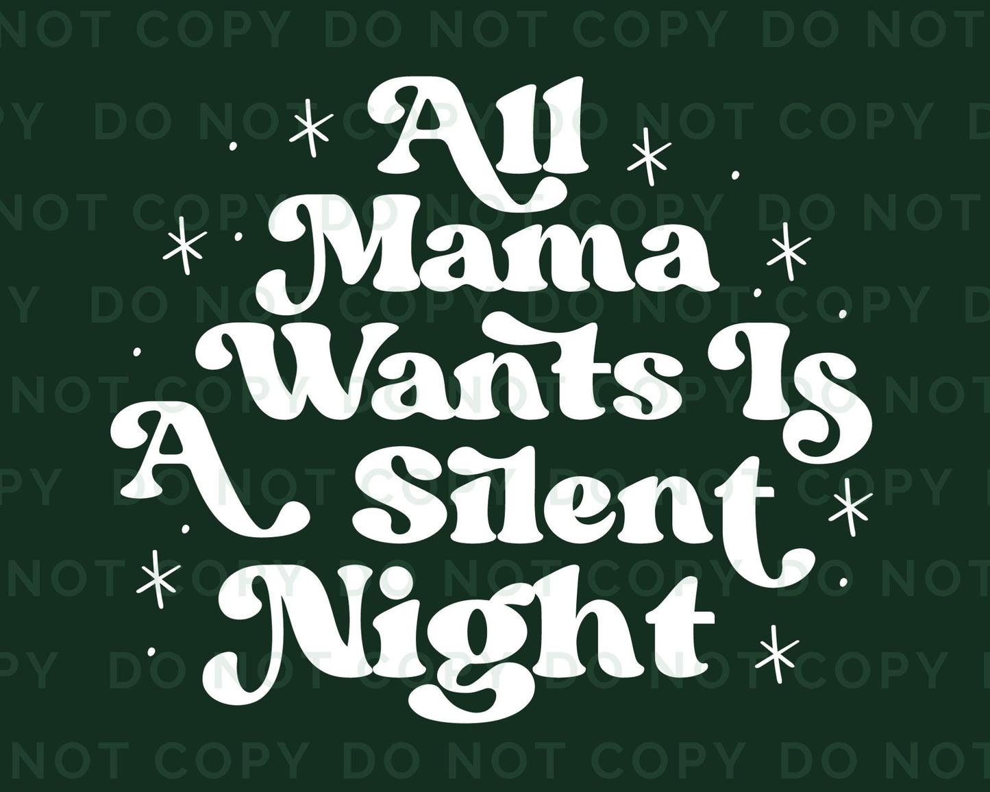 DTF Transfers, Ready to Press, T-shirt Transfers, Heat Transfer, Direct to Film, Christmas, Holiday, All Mama Wants is a Silent Night