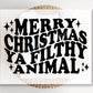 DTF Transfers, Ready to Press, T-shirt Transfers, Custom, Heat Transfer, Direct to Film, Christmas, Quote, Merry Christmas Ya Filthy Animal