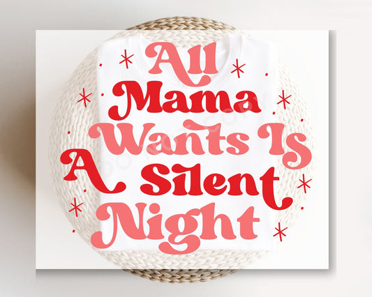 DTF Transfers, Ready to Press, T-shirt Transfers, Heat Transfer, Direct to Film, Christmas, Holiday, All Mama Wants is a Silent Night