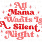DTF Transfers, Ready to Press, T-shirt Transfers, Heat Transfer, Direct to Film, Christmas, Holiday, All Mama Wants is a Silent Night