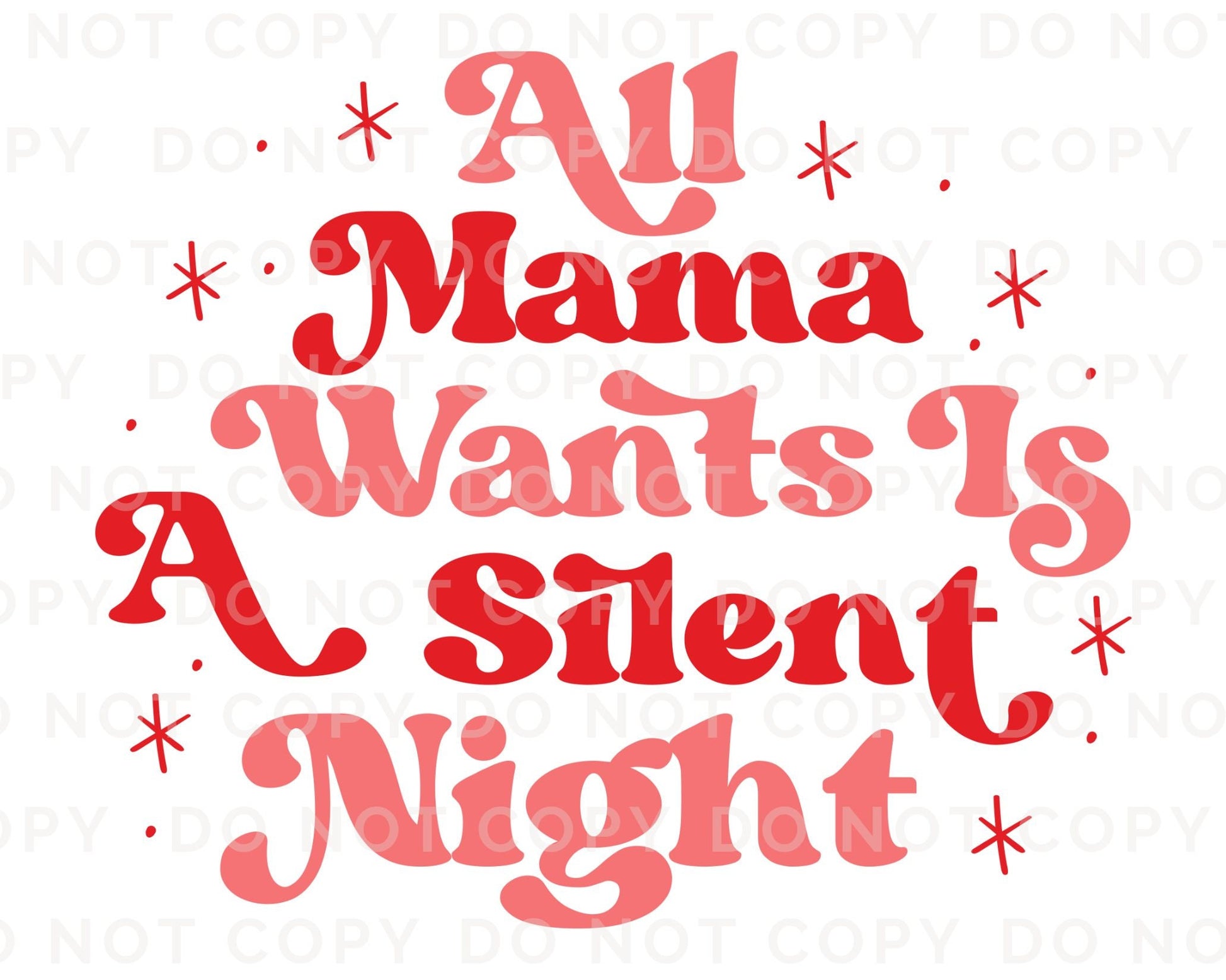 DTF Transfers, Ready to Press, T-shirt Transfers, Heat Transfer, Direct to Film, Christmas, Holiday, All Mama Wants is a Silent Night