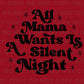 DTF Transfers, Ready to Press, T-shirt Transfers, Heat Transfer, Direct to Film, Christmas, Holiday, All Mama Wants is a Silent Night