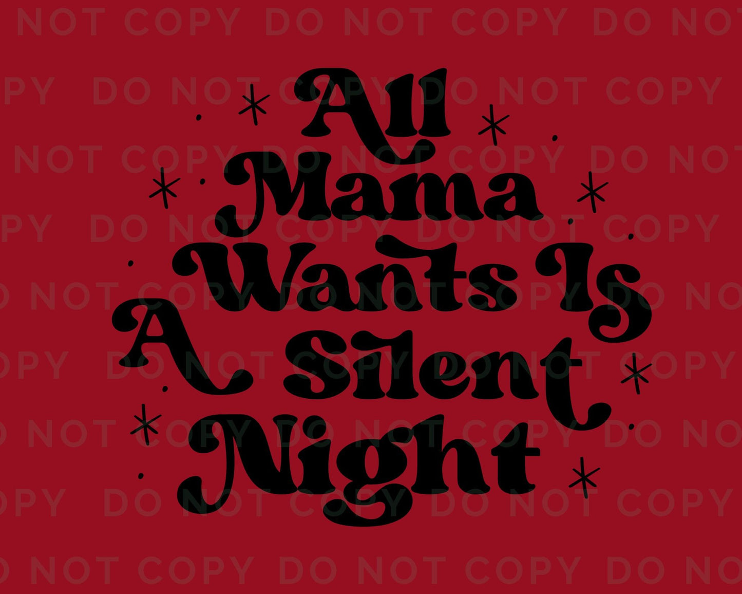 DTF Transfers, Ready to Press, T-shirt Transfers, Heat Transfer, Direct to Film, Christmas, Holiday, All Mama Wants is a Silent Night