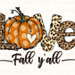 DTF Transfers, Ready to Press, T-shirt Transfers, Heat Transfer, Direct to Film, Fall, Leopard, Pumpkin, Thanksgiving, Love Fall Ya'll