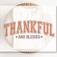 DTF Transfers, Ready to Press, T-shirt Transfers, Heat Transfer, Direct to Film, Fall Transfer, Holiday, Thanksgiving, Thankful and Blessed