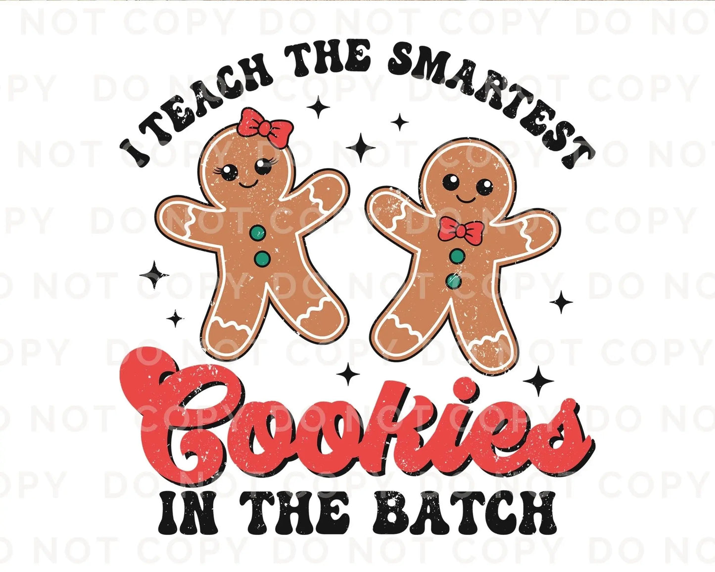 DTF Transfers, Ready to Press, T-shirt Transfers, Heat Transfer, Direct to Film, Christmas, I Teach The Smartest Cookies in the Batch