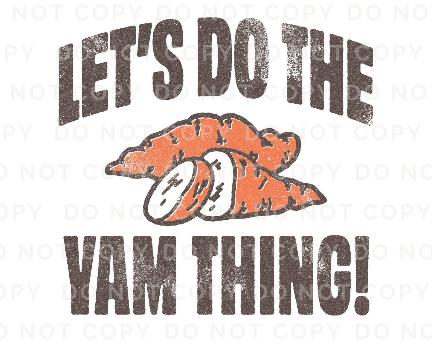 DTF Transfers, Ready to Press, T-shirt Transfers, Heat Transfer, Direct to Film, Fall, Holiday, Thanksgiving, Let's Do The Yam Thing