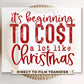 DTF Transfers, Ready to Press, T-shirt Transfers, Heat Transfer, Direct to Film, Funny, Silly, It's Beginning to Cost a Lot Like Christmas