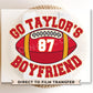 Football DTF Transfers, Ready to Press, T-shirt Transfers, Heat Transfer, Direct to Film, Sports, Full Color, Go Taylor's Boyfriend