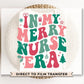 DTF Transfers, Ready to Press, T-shirt Transfers, Heat Transfer, Direct to Film, Hospital, Santa, Christmas, In My Merry Nursing Era