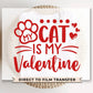 DTF Transfers, Ready to Press, T-shirt Transfers, Heat Transfer, Direct to Film, Cold Peel, Pets, Valentine's Day, My Cat is My Valentine