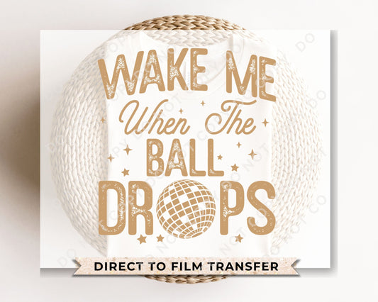 DTF Transfers, Ready to Press, T-shirt Transfers, Heat Transfer, Direct to Film, Holiday, Midnight, New Year, Wake Me When The Ball Drops