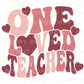 DTF Transfers, Ready to Press, T-shirt Transfers, Heat Transfer, Direct to Film, Valentine’s Day, Preschool, Gift, One Loved Teacher