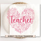 DTF Transfers, Ready to Press, T-shirt Transfers, Heat Transfer, Direct to Film, Valentine’s Day, Preschool, Gift, Teacher Floral Heart
