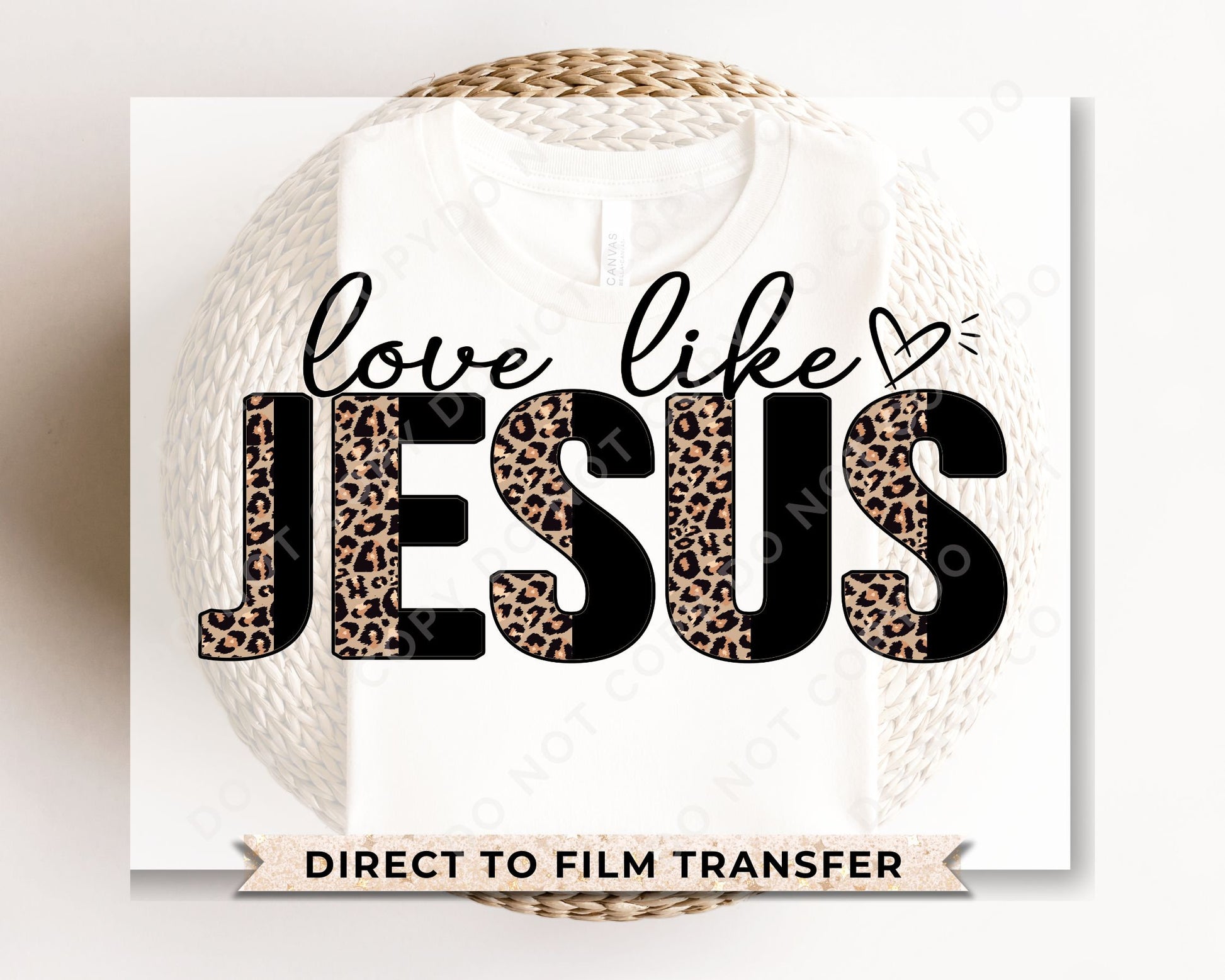 DTF Transfers, Ready to Press, T-shirt Transfers, Heat Transfer, Direct to Film, Cold Peel, Valentine's Day, Leopard, Love Like Jesus