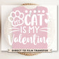 DTF Transfers, Ready to Press, T-shirt Transfers, Heat Transfer, Direct to Film, Cold Peel, Pets, Valentine's Day, My Cat is My Valentine