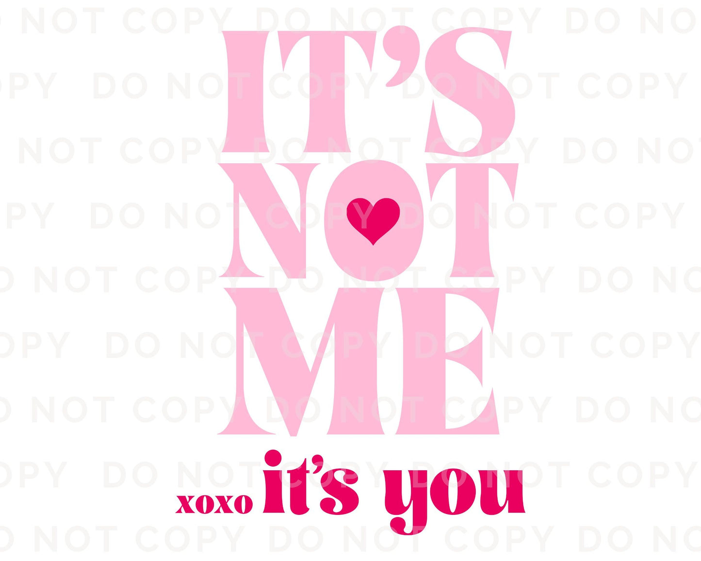 DTF Transfers, Ready to Press, T-shirt Transfers, Heat Transfer, Direct to Film, Valentine's Day, Cold Peel, XOXO, It's Not Me It's You