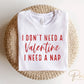 DTF Transfers, Ready to Press, T-shirt Transfers, Heat Transfer, Direct to Film, Cold Peel, Valentine's Day, Funny, I Need a Nap