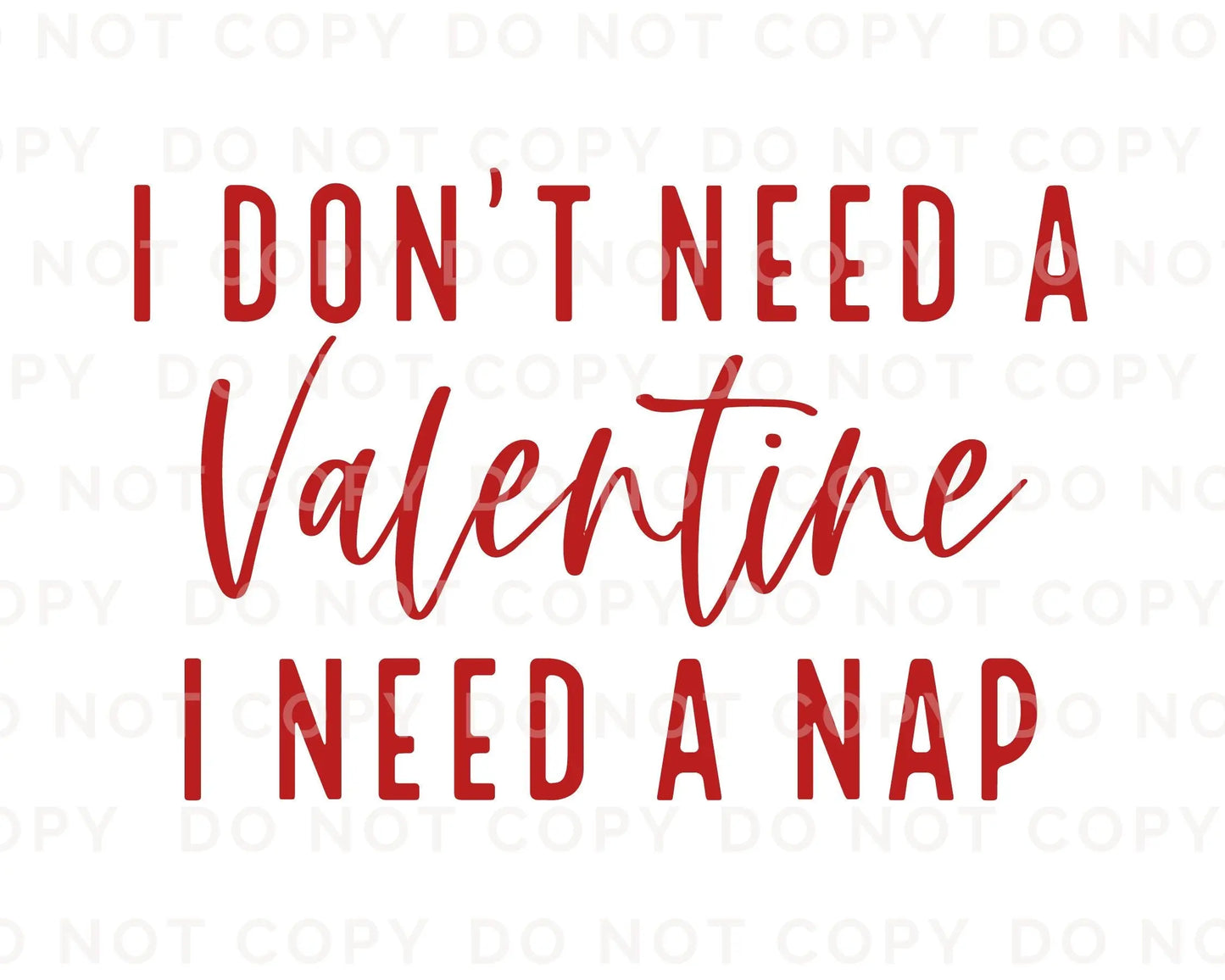DTF Transfers, Ready to Press, T-shirt Transfers, Heat Transfer, Direct to Film, Cold Peel, Valentine's Day, Funny, I Need a Nap