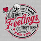 DTF Transfers, Ready to Press, T-shirt Transfers, Heat Transfer, Direct to Film, Valentine's Day, Skeleton, Skull, If I Had Feelings