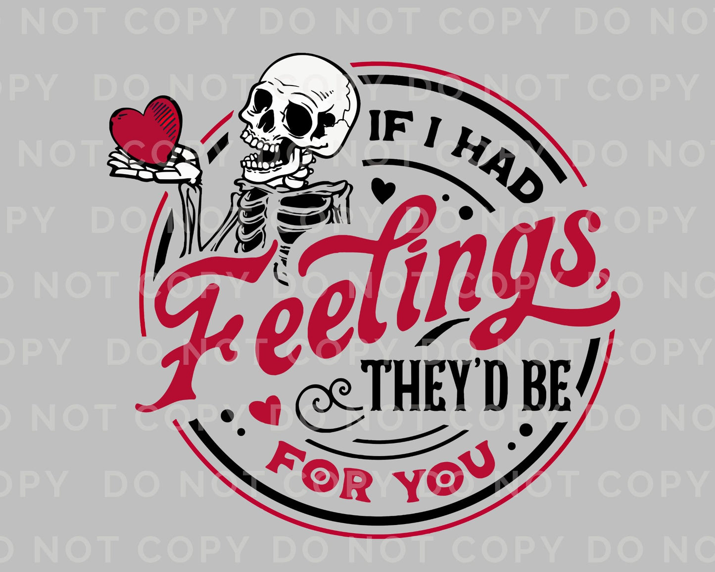 DTF Transfers, Ready to Press, T-shirt Transfers, Heat Transfer, Direct to Film, Valentine's Day, Skeleton, Skull, If I Had Feelings