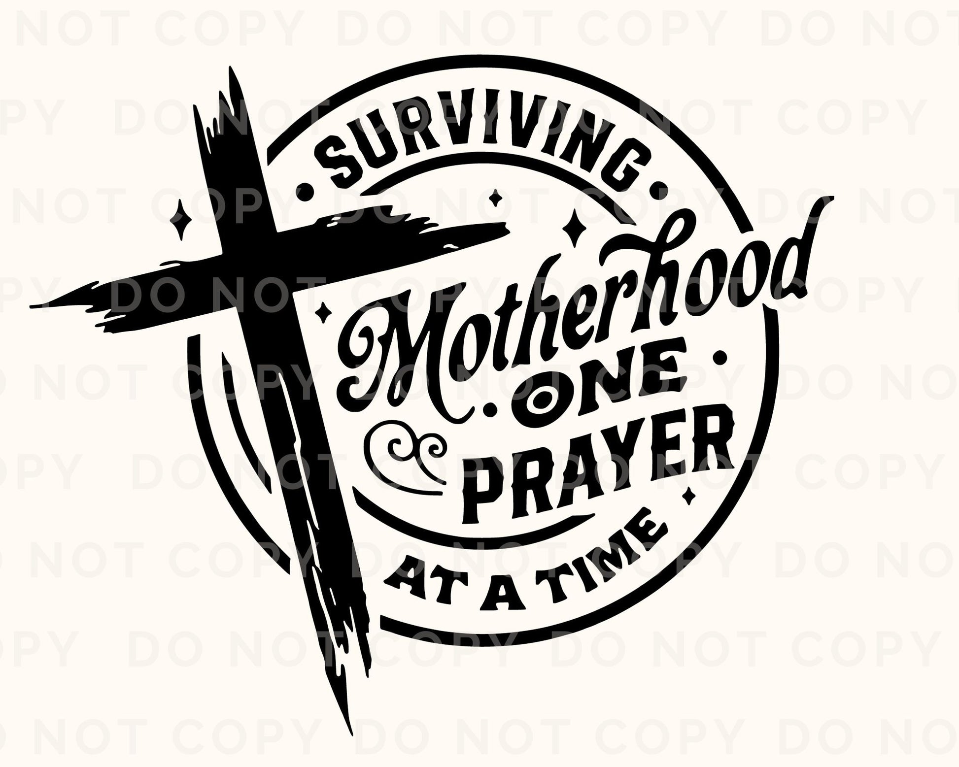 DTF Transfers, Ready to Press, T-shirt Transfers, Heat Transfer, Direct to Film, Motherhood, Cold Peel, Prayer, Surviving Motherhood